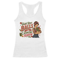 Grab Your Balls Its Canning Season Funny Food Preservation Racerback Tank Top Vintage Retro Country Girl Graphic
