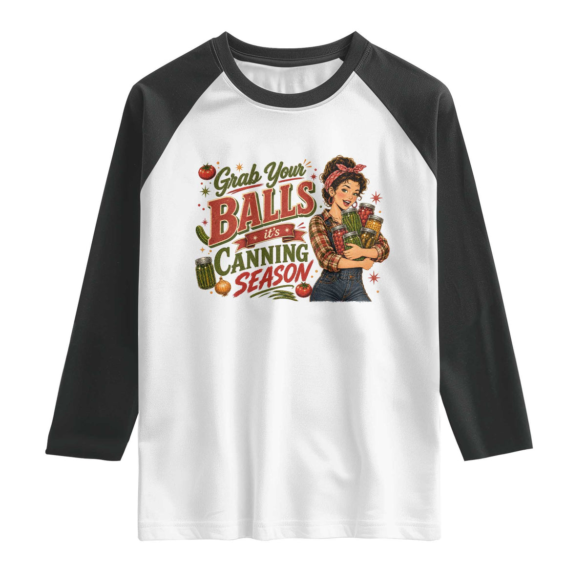 Grab Your Balls Its Canning Season Funny Food Preservation Raglan Shirt Vintage Retro Country Girl Graphic
