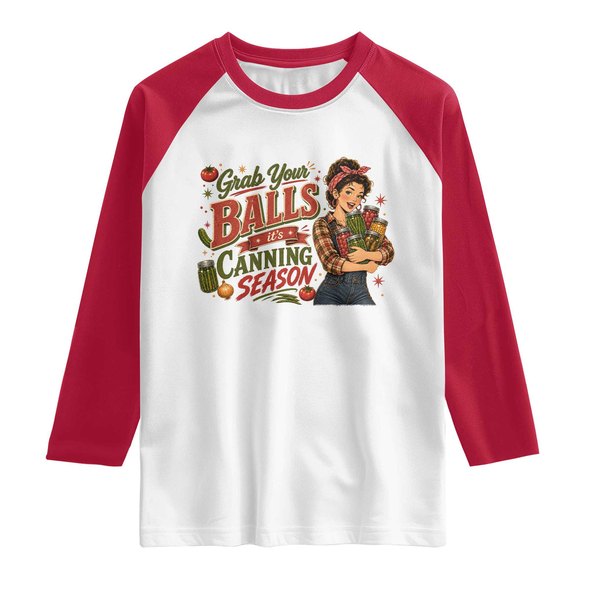 Grab Your Balls Its Canning Season Funny Food Preservation Raglan Shirt Vintage Retro Country Girl Graphic