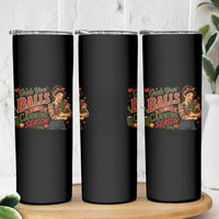 Grab Your Balls Its Canning Season Funny Food Preservation Skinny Tumbler Vintage Retro Country Girl Graphic