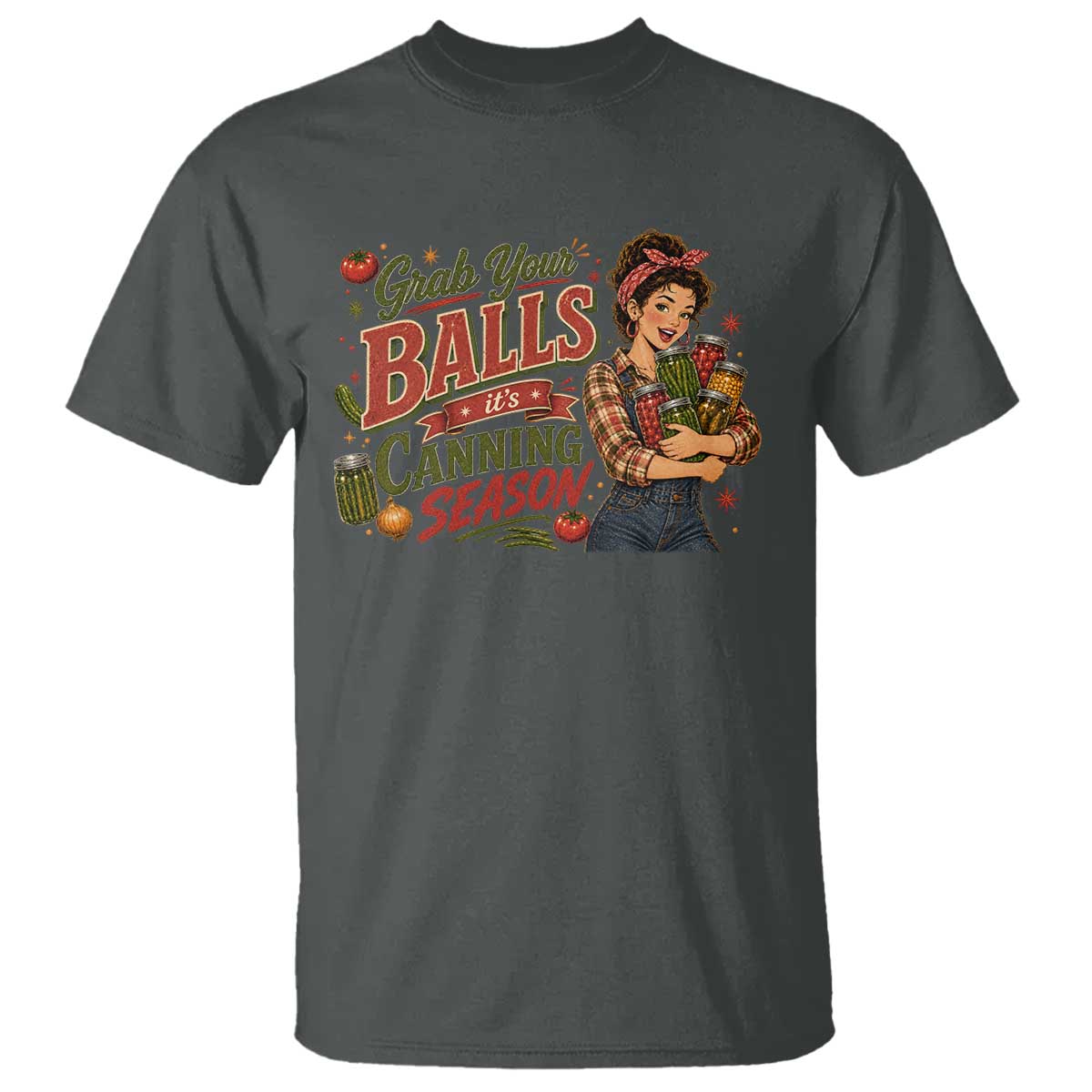 Grab Your Balls Its Canning Season Funny Food Preservation T Shirt Vintage Retro Country Girl Graphic