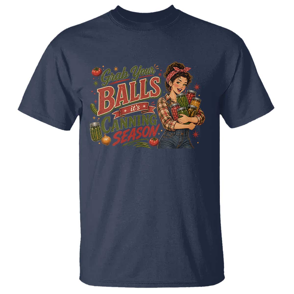 Grab Your Balls Its Canning Season Funny Food Preservation T Shirt Vintage Retro Country Girl Graphic