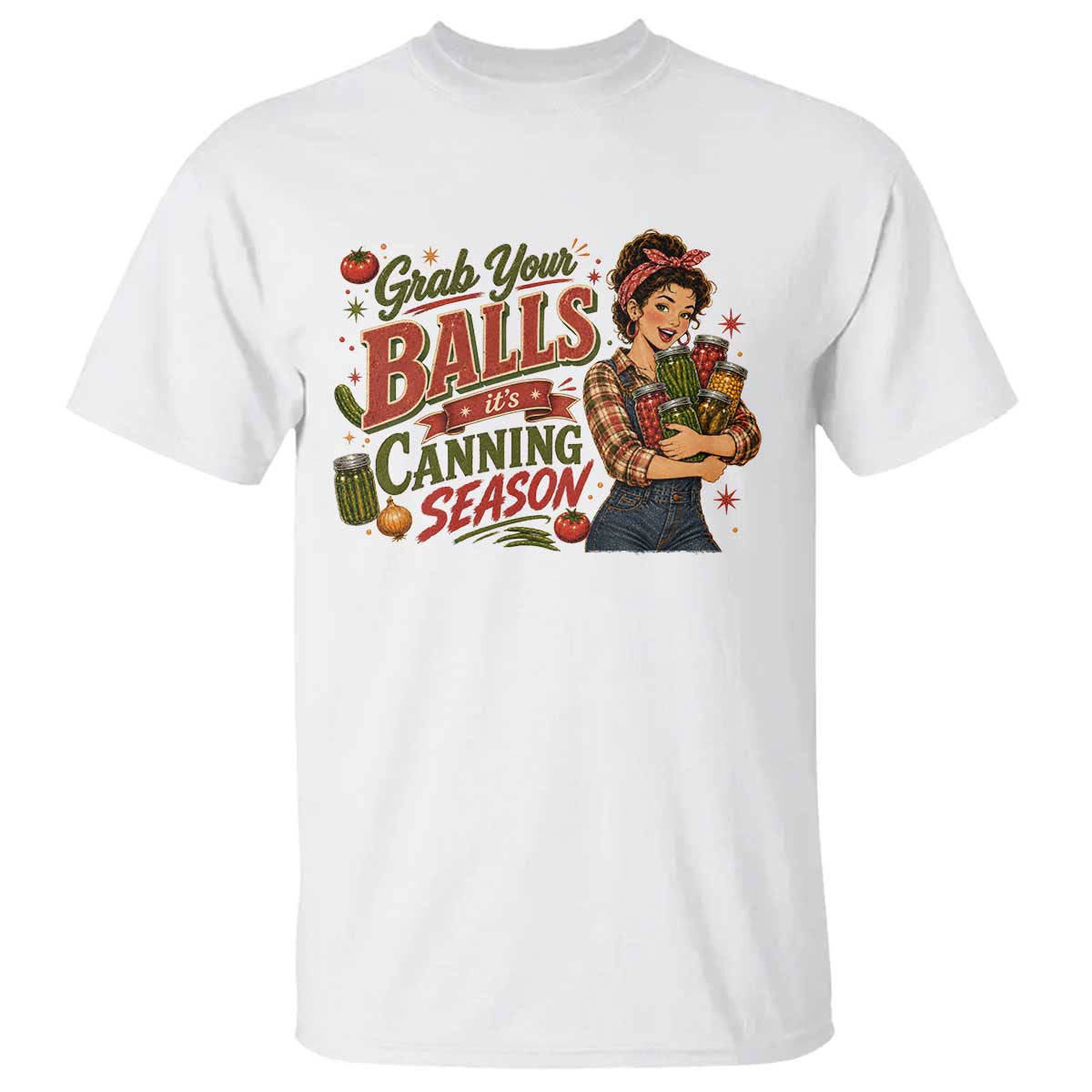 Grab Your Balls Its Canning Season Funny Food Preservation T Shirt Vintage Retro Country Girl Graphic