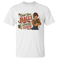 Grab Your Balls Its Canning Season Funny Food Preservation T Shirt Vintage Retro Country Girl Graphic