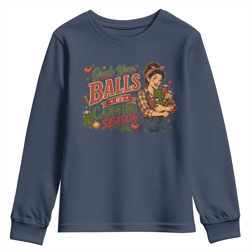 Grab Your Balls Its Canning Season Funny Food Preservation Youth Sweatshirt Vintage Retro Country Girl Graphic