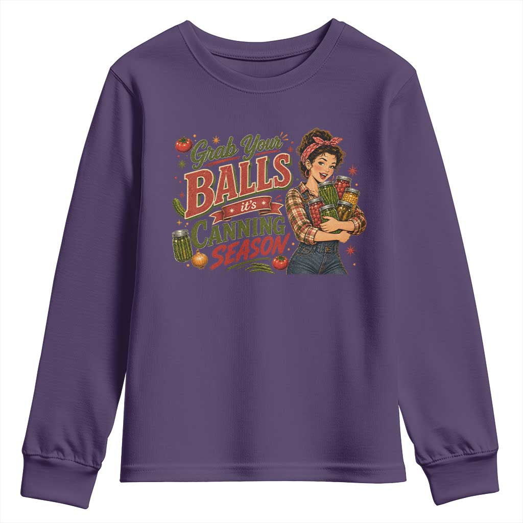 Grab Your Balls Its Canning Season Funny Food Preservation Youth Sweatshirt Vintage Retro Country Girl Graphic
