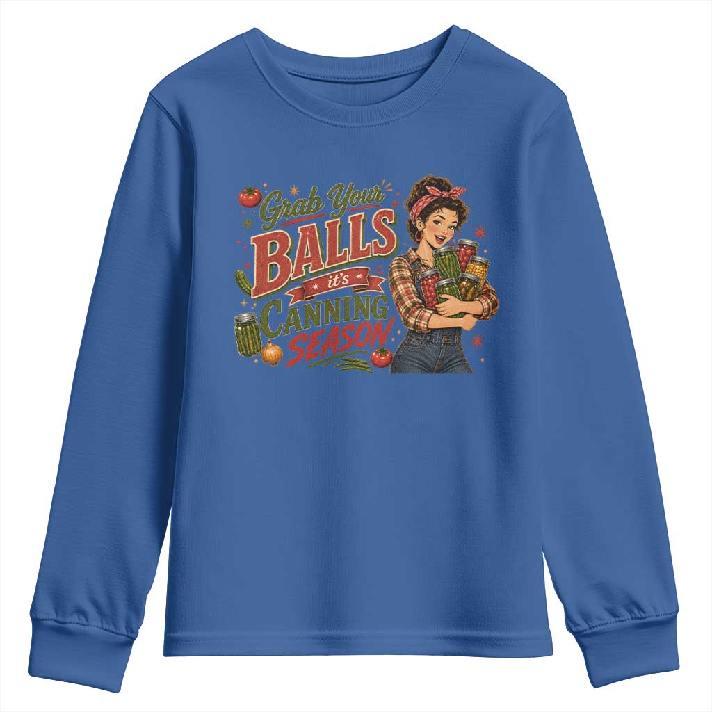 Grab Your Balls Its Canning Season Funny Food Preservation Youth Sweatshirt Vintage Retro Country Girl Graphic