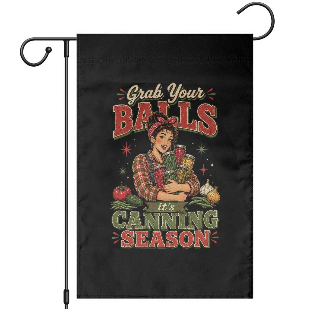 Grab Your Balls Its Canning Season Funny Food Preservation Garden Flag