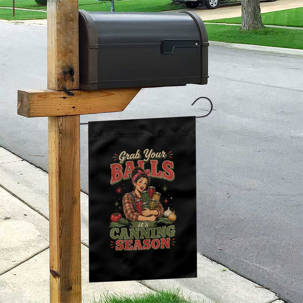 Grab Your Balls Its Canning Season Funny Food Preservation Garden Flag