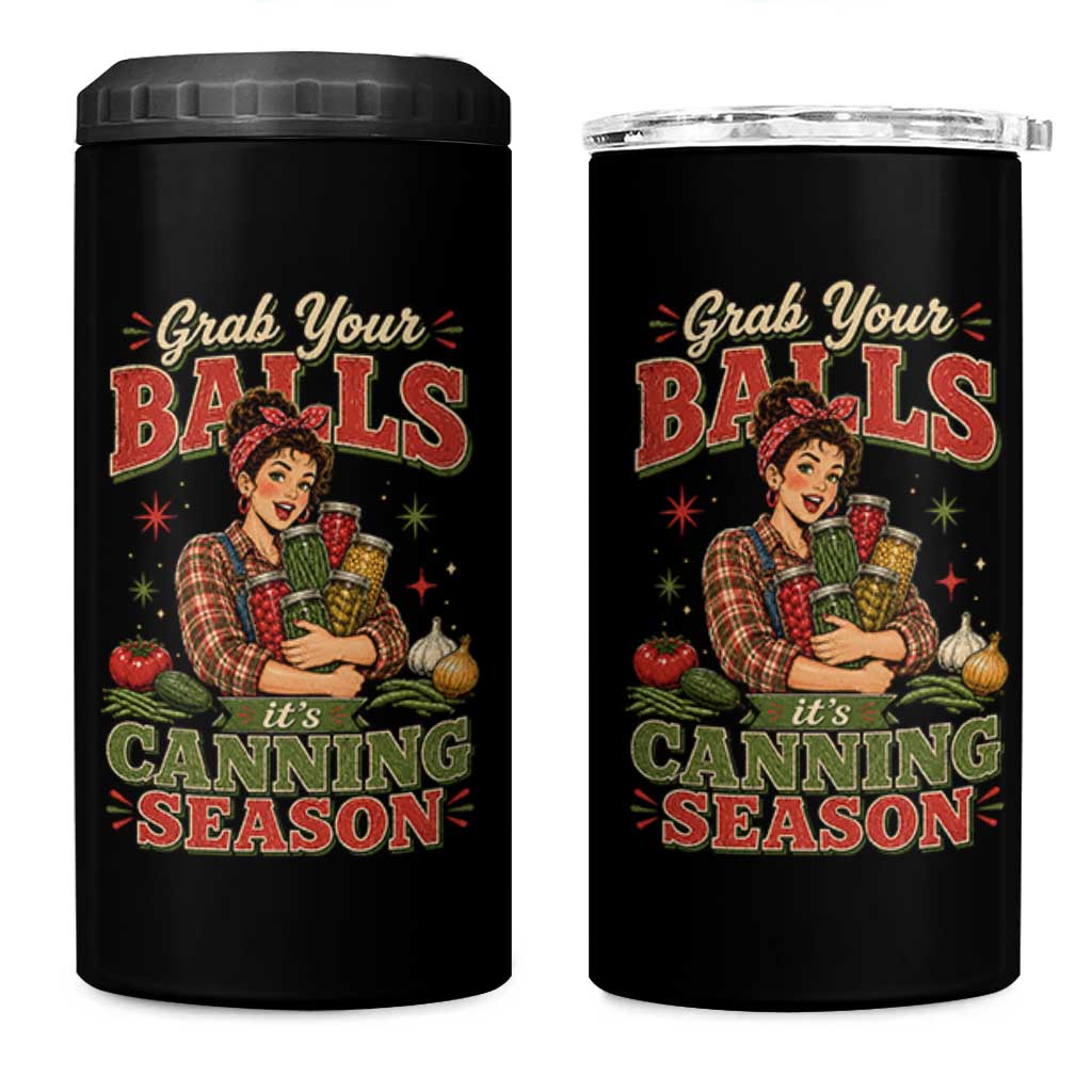 Grab Your Balls Its Canning Season Funny Food Preservation 4 in 1 Can Cooler Tumbler