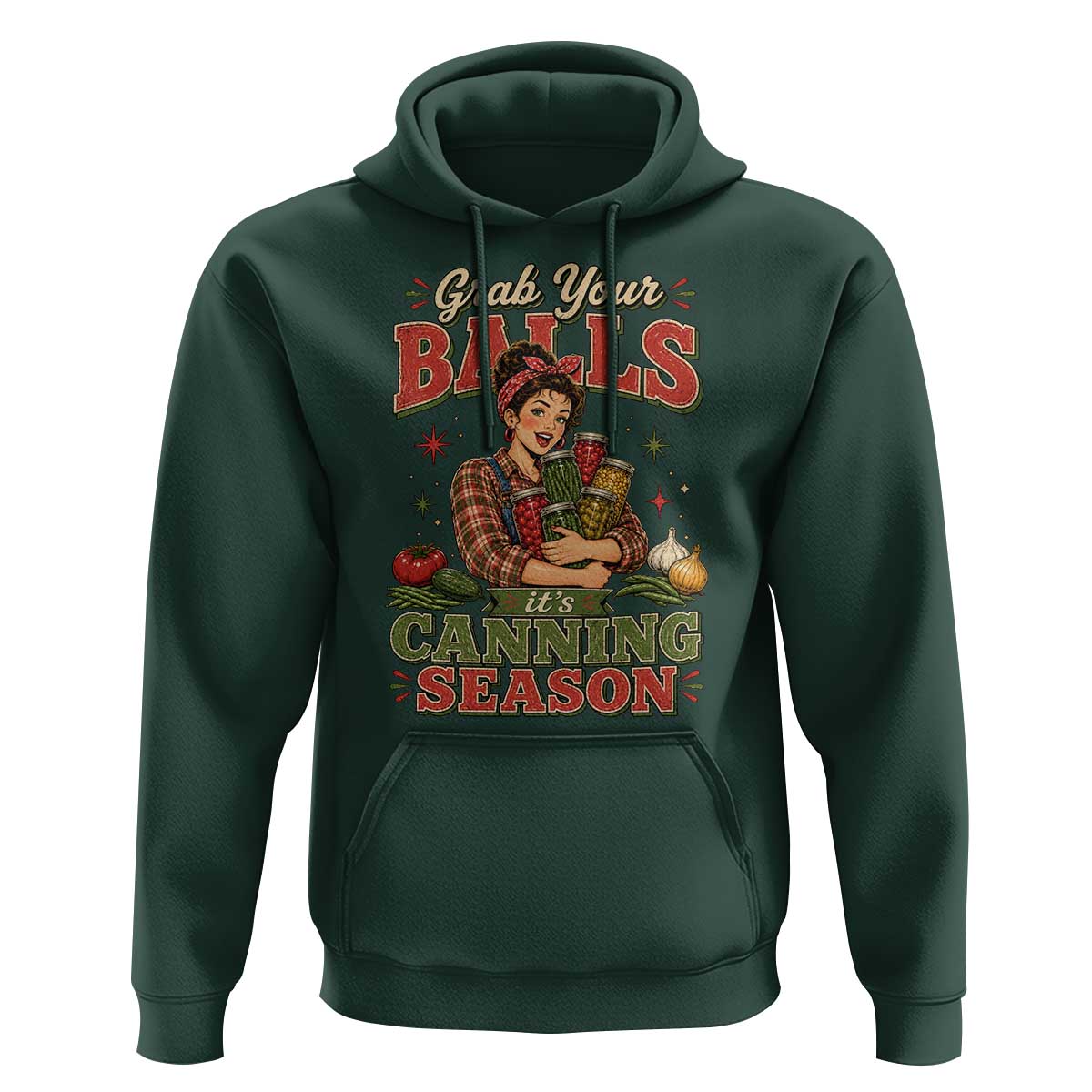 Grab Your Balls Its Canning Season Funny Food Preservation Hoodie