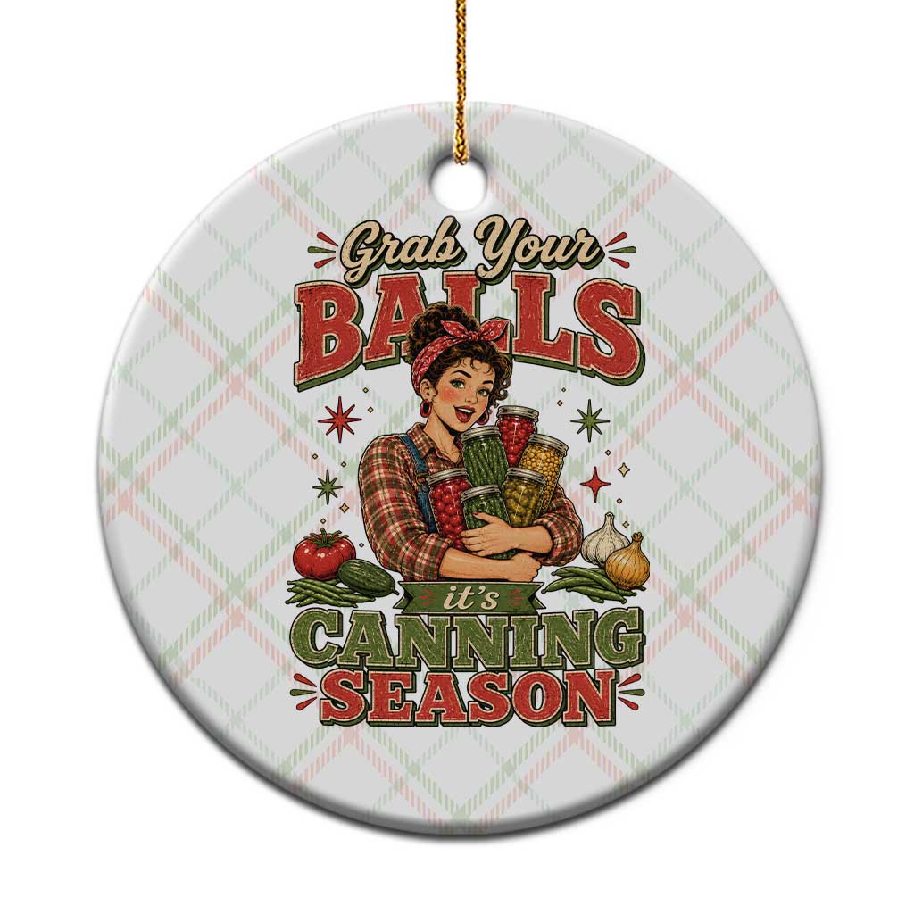 Grab Your Balls Its Canning Season Funny Food Preservation Ceramic Ornament