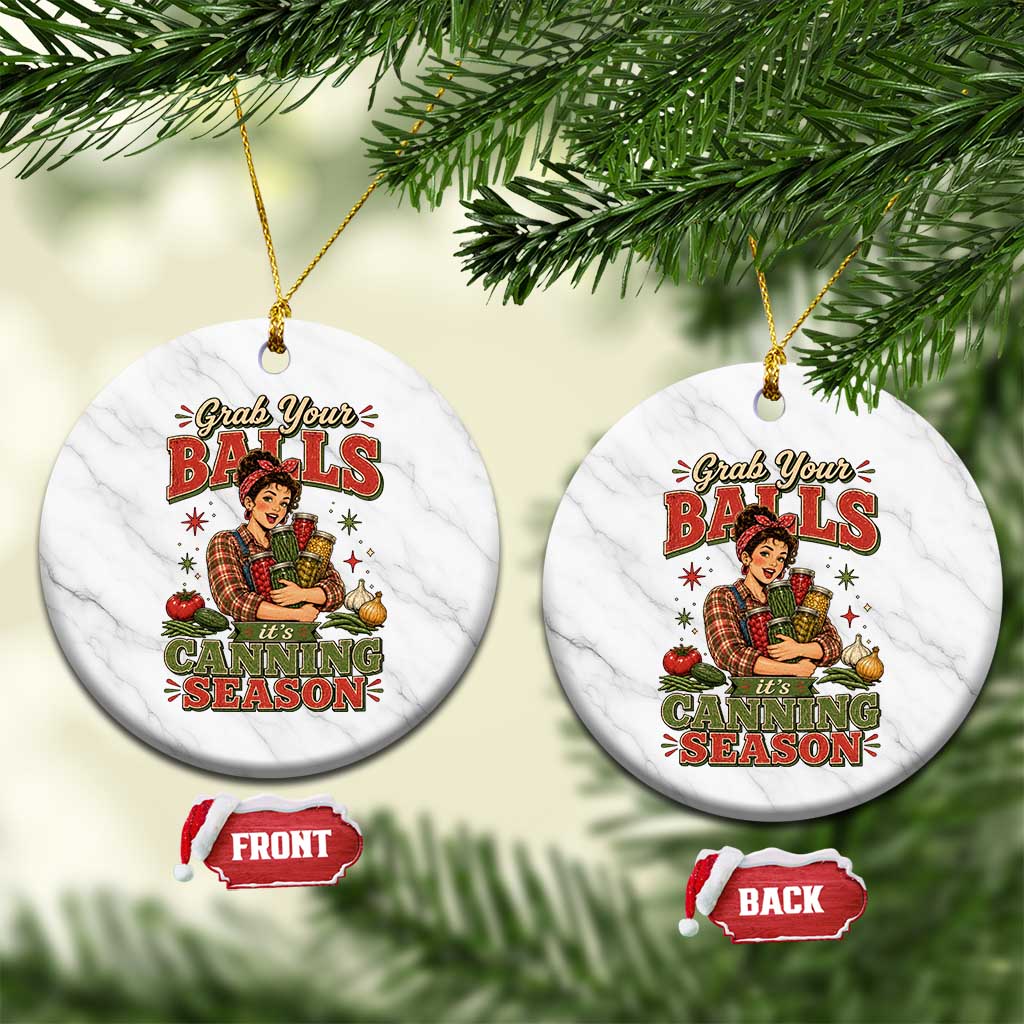 Grab Your Balls Its Canning Season Funny Food Preservation Ceramic Ornament