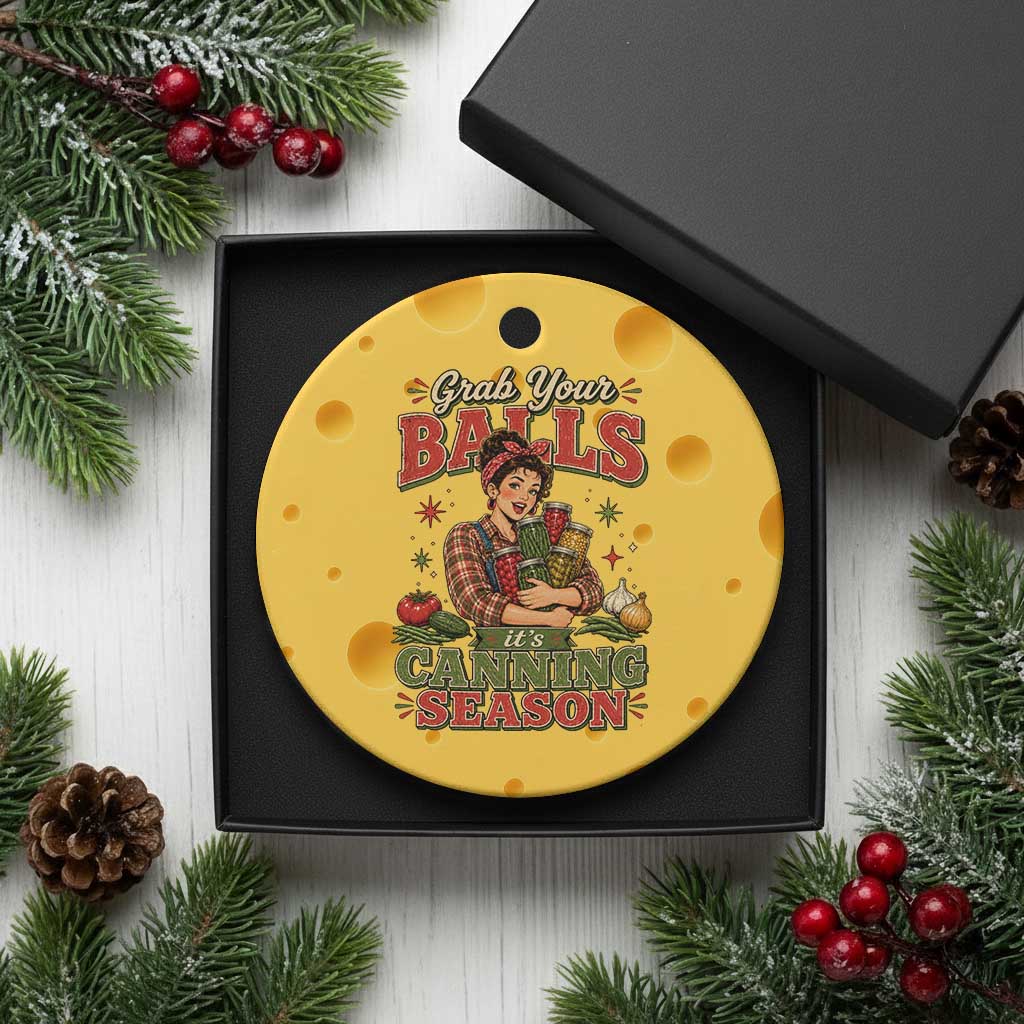 Grab Your Balls Its Canning Season Funny Food Preservation Ceramic Ornament