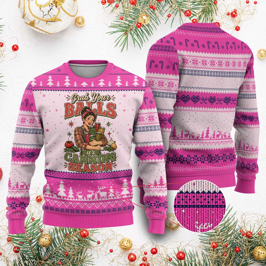 Grab Your Balls Its Canning Season Funny Food Preservation Ugly Christmas Sweater