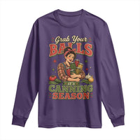 Grab Your Balls Its Canning Season Funny Food Preservation Long Sleeve Shirt