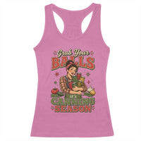 Grab Your Balls Its Canning Season Funny Food Preservation Racerback Tank Top