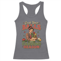 Grab Your Balls Its Canning Season Funny Food Preservation Racerback Tank Top