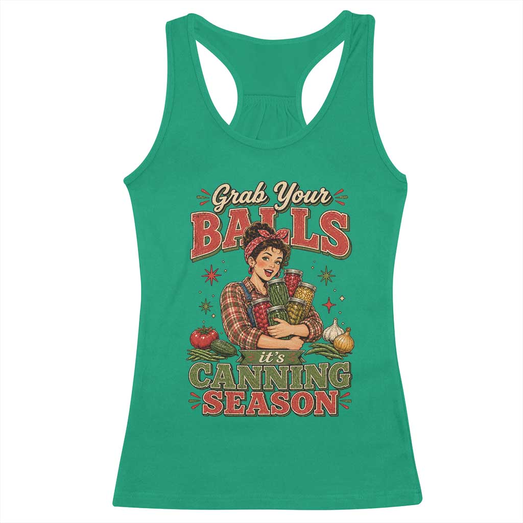 Grab Your Balls Its Canning Season Funny Food Preservation Racerback Tank Top