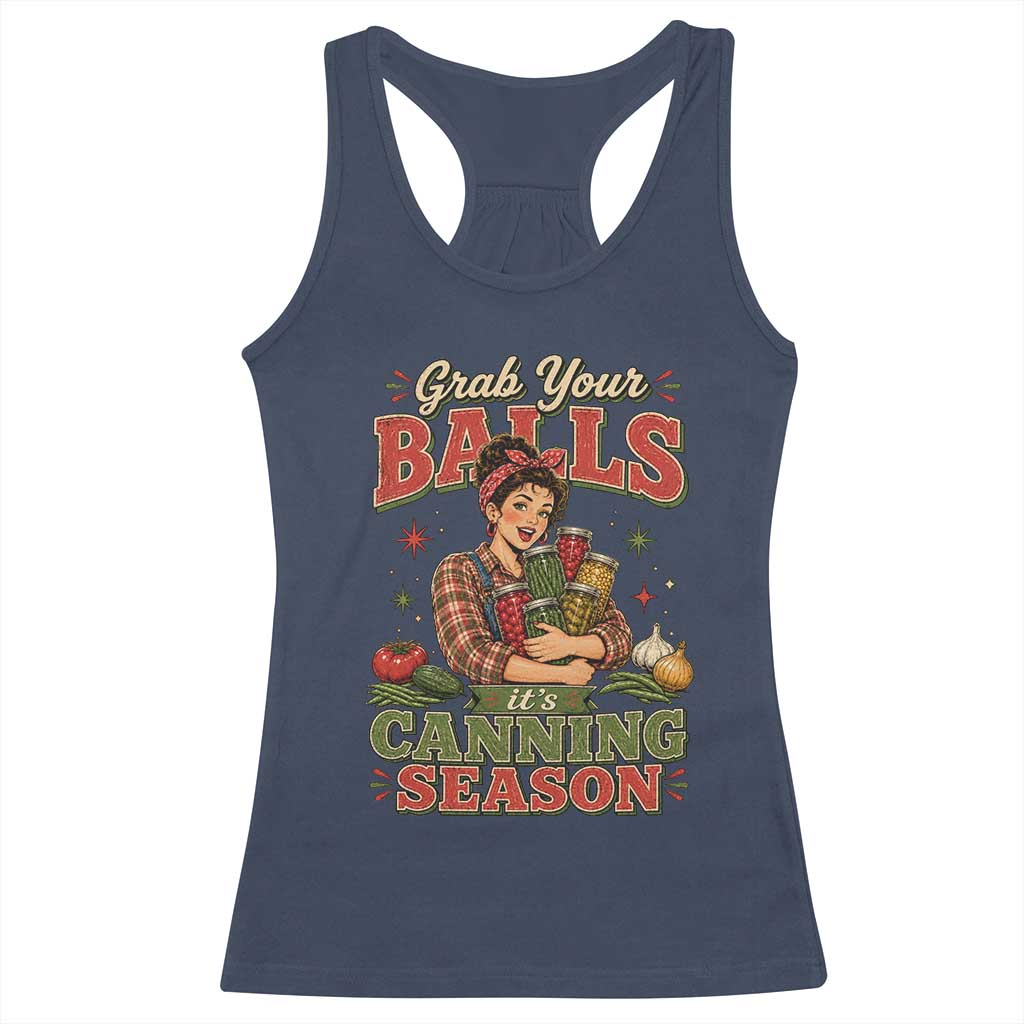 Grab Your Balls Its Canning Season Funny Food Preservation Racerback Tank Top