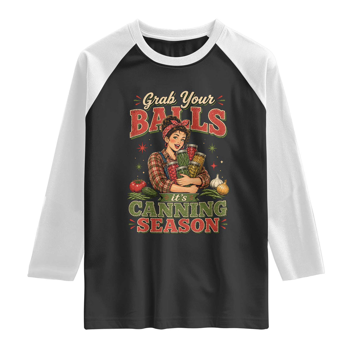 Grab Your Balls Its Canning Season Funny Food Preservation Raglan Shirt