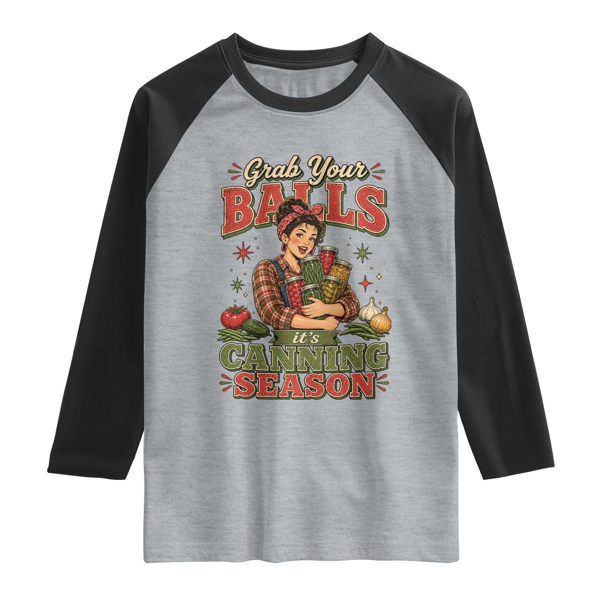 Grab Your Balls Its Canning Season Funny Food Preservation Raglan Shirt