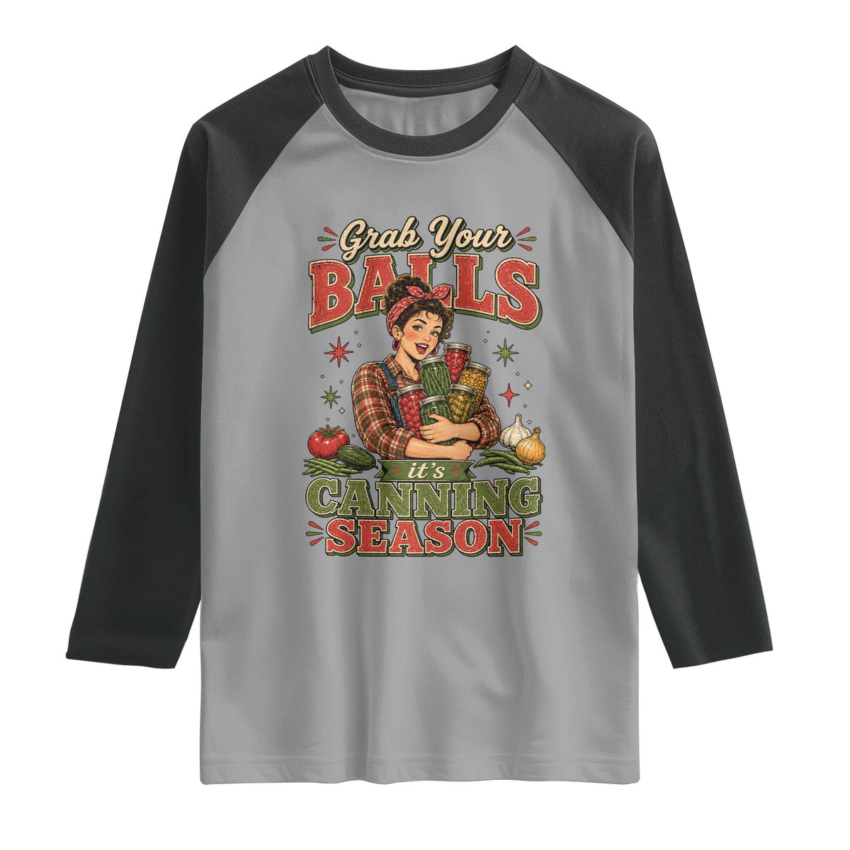 Grab Your Balls Its Canning Season Funny Food Preservation Raglan Shirt