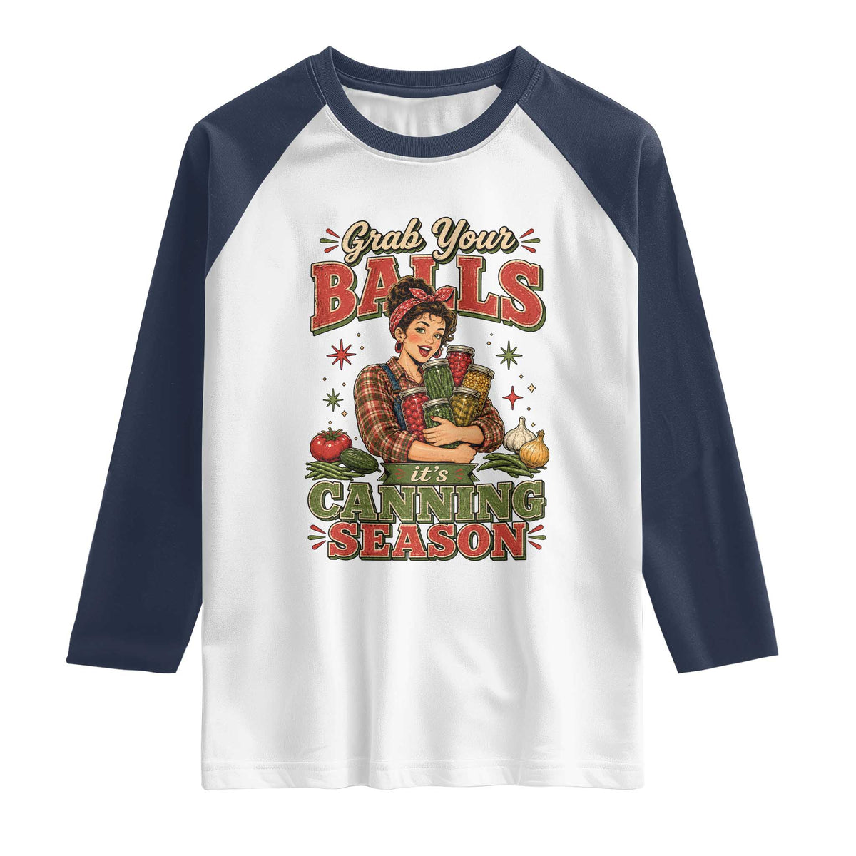Grab Your Balls Its Canning Season Funny Food Preservation Raglan Shirt