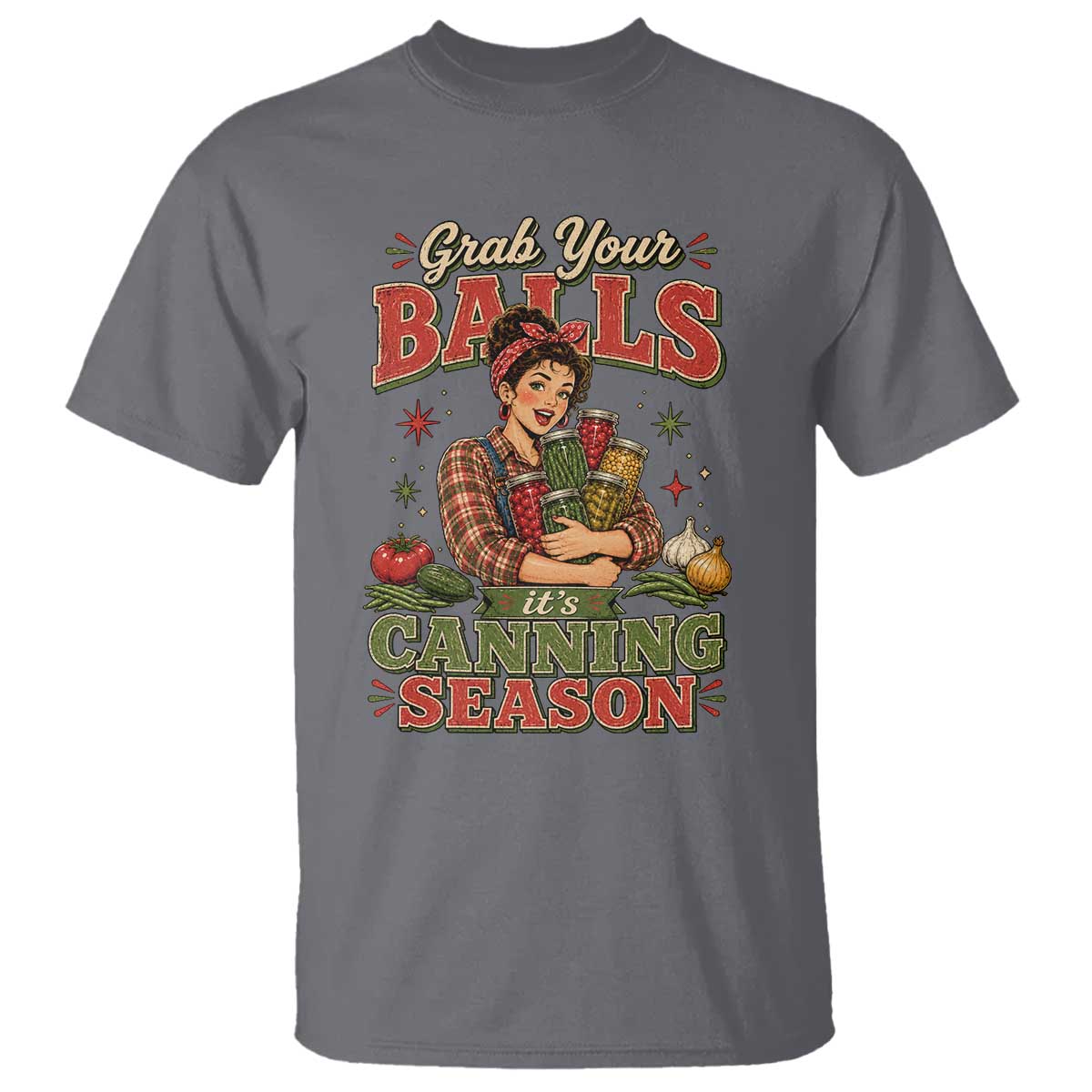 Grab Your Balls Its Canning Season Funny Food Preservation T Shirt