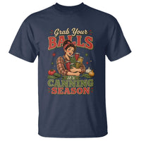 Grab Your Balls Its Canning Season Funny Food Preservation T Shirt