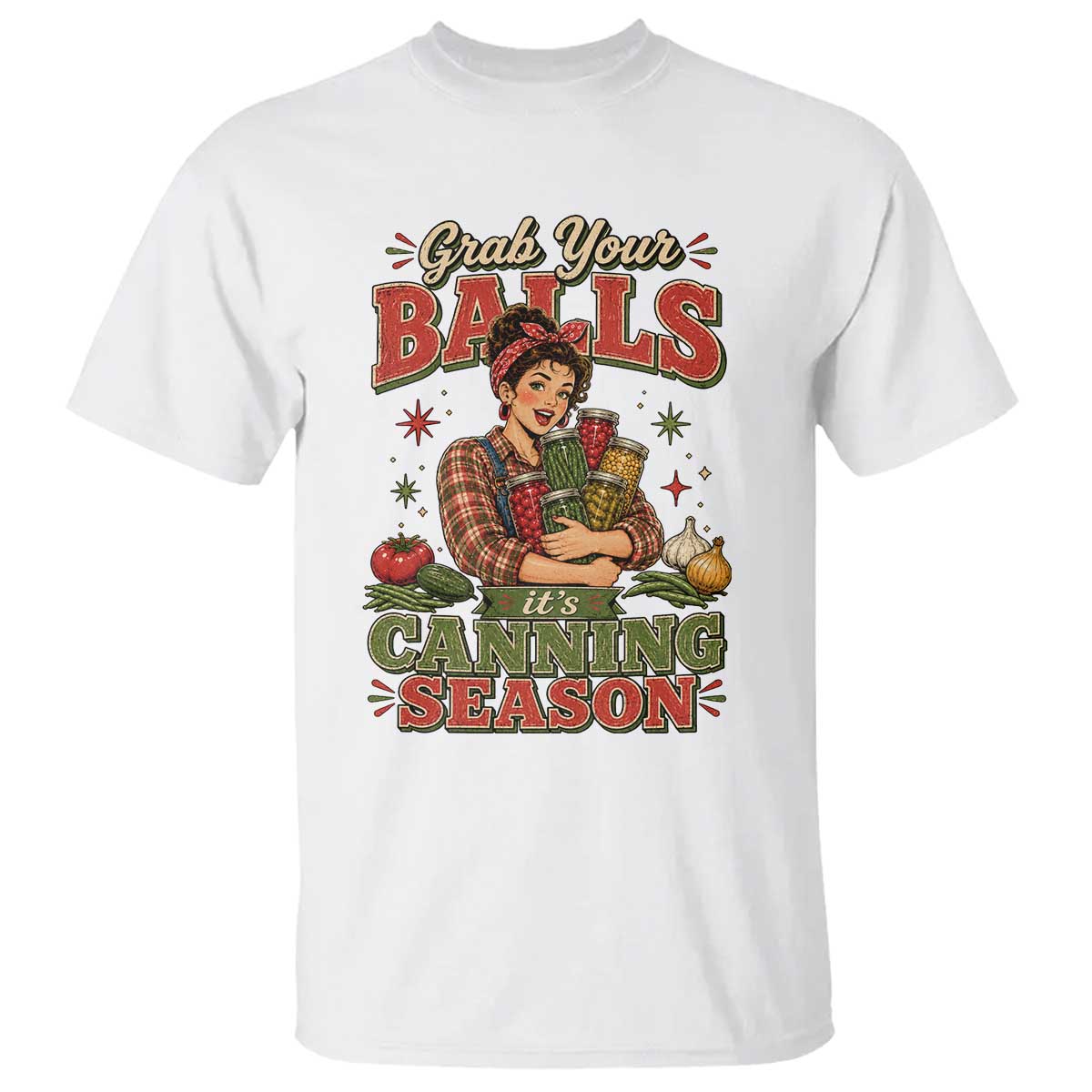 Grab Your Balls Its Canning Season Funny Food Preservation T Shirt