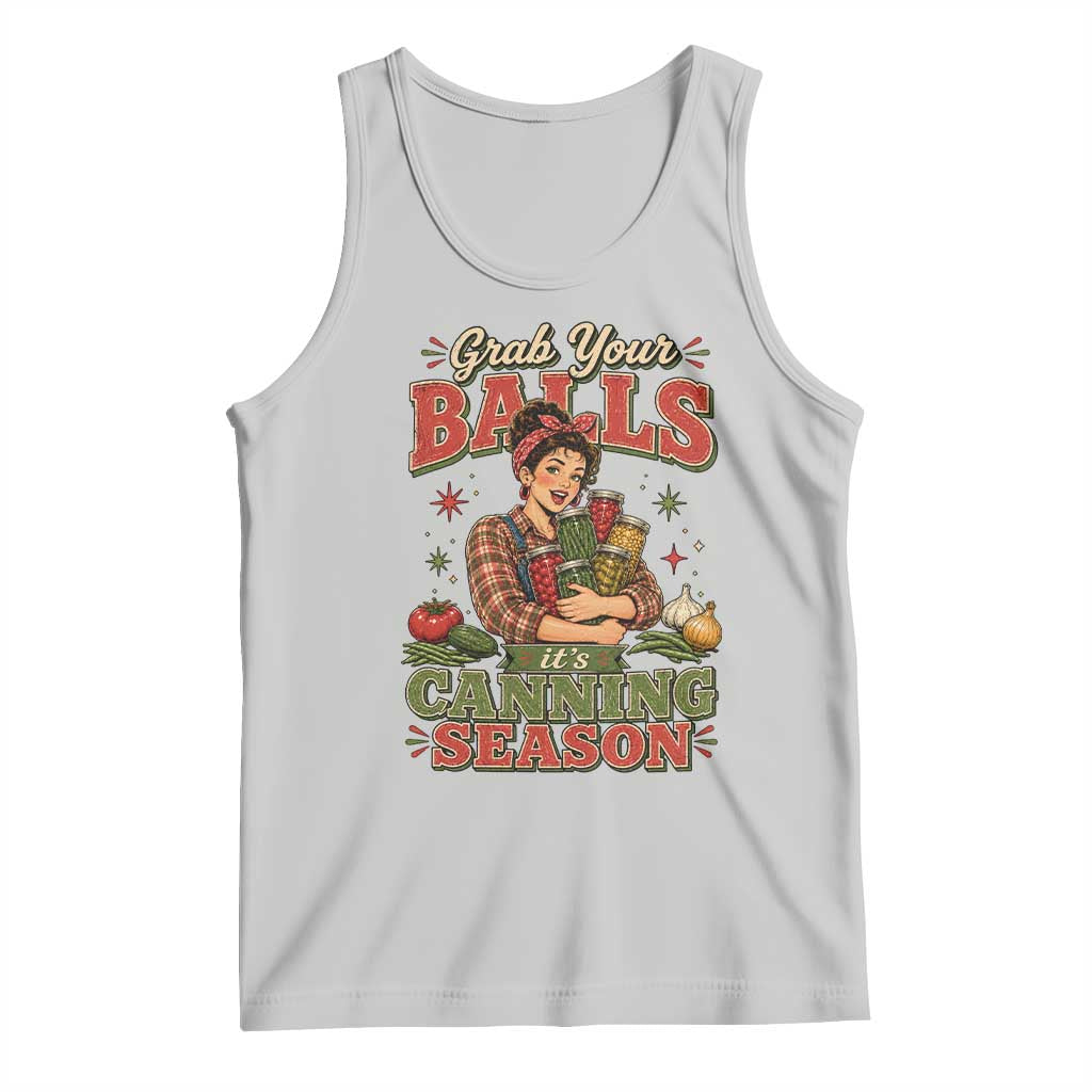 Grab Your Balls Its Canning Season Funny Food Preservation Tank Top