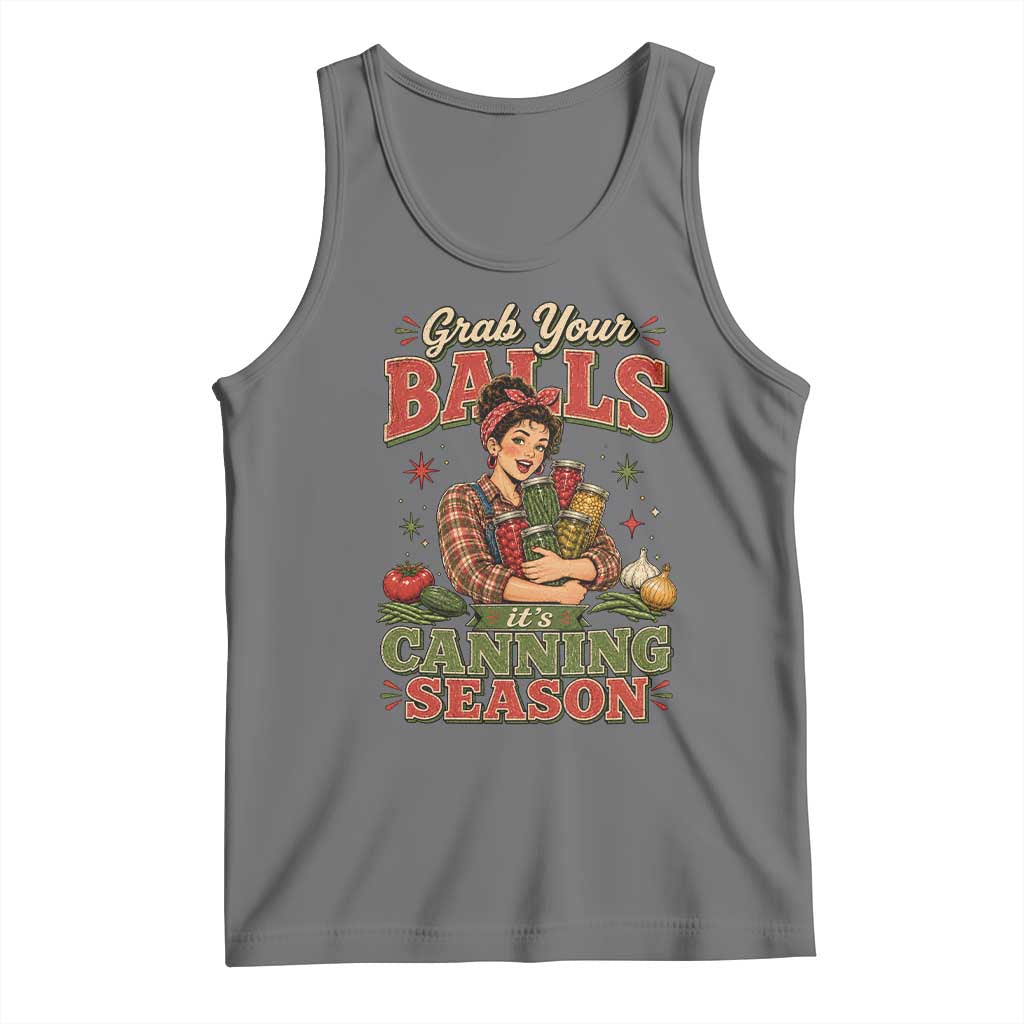 Grab Your Balls Its Canning Season Funny Food Preservation Tank Top
