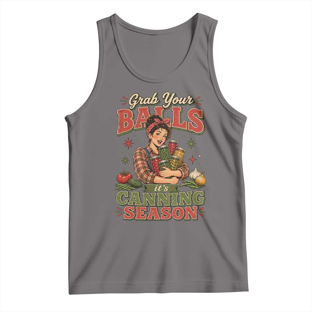 Grab Your Balls Its Canning Season Funny Food Preservation Tank Top