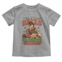 Grab Your Balls Its Canning Season Funny Food Preservation Toddler T Shirt