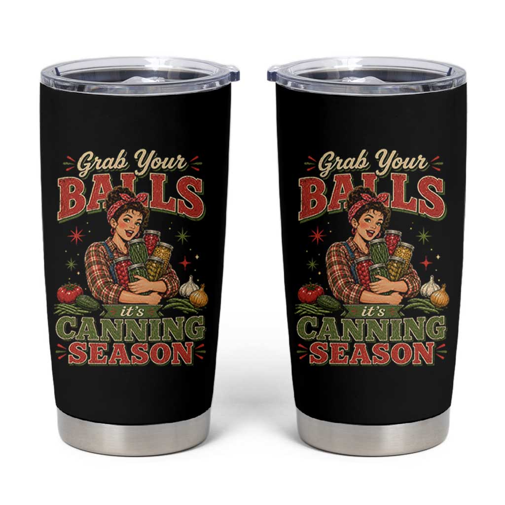 Grab Your Balls Its Canning Season Funny Food Preservation Tumbler Cup