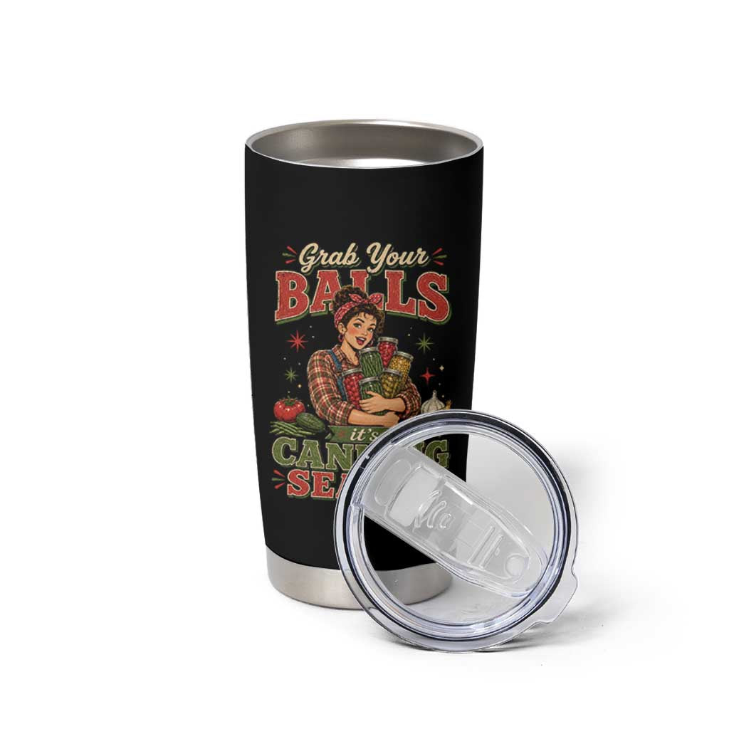 Grab Your Balls Its Canning Season Funny Food Preservation Tumbler Cup