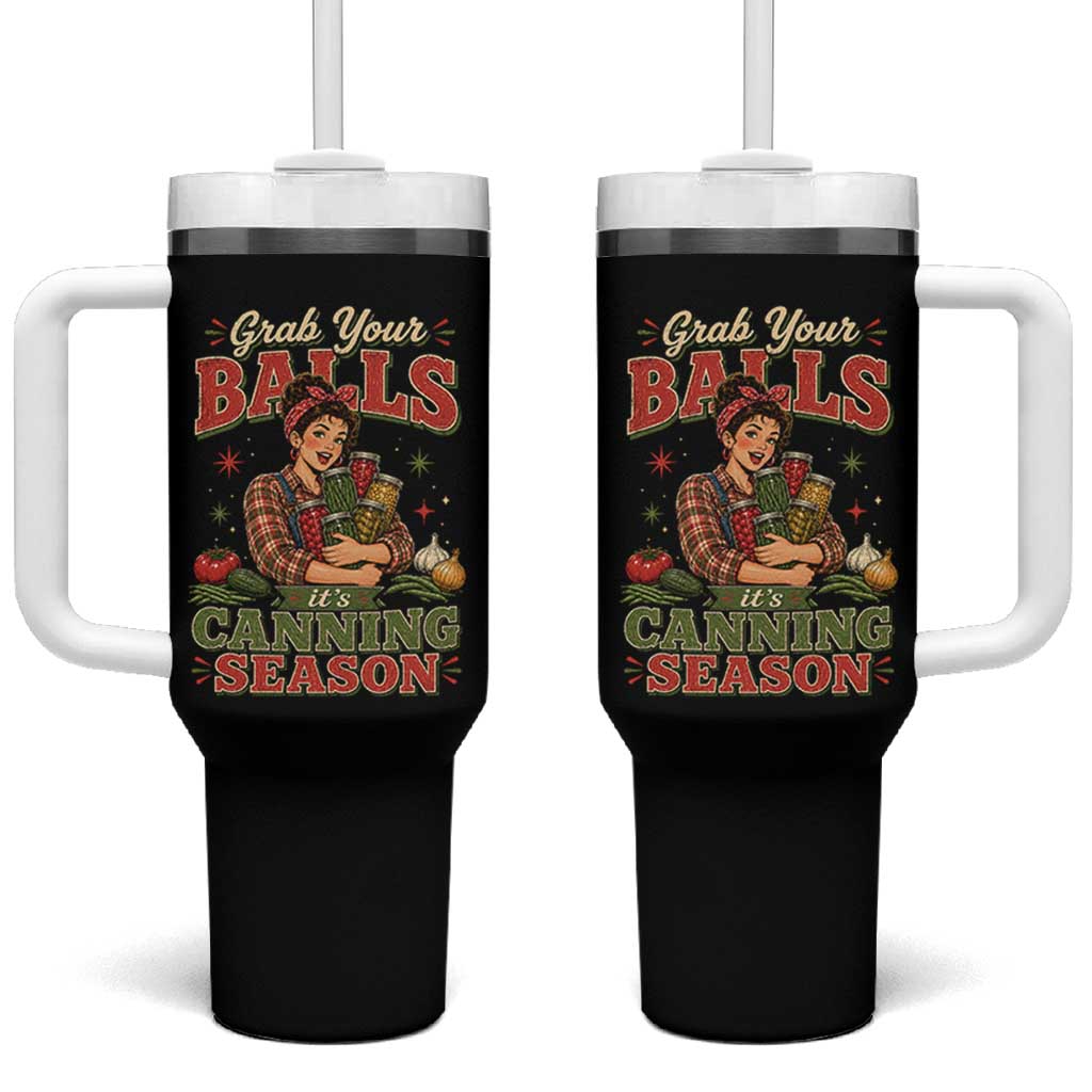 Grab Your Balls Its Canning Season Funny Food Preservation Tumbler With Handle
