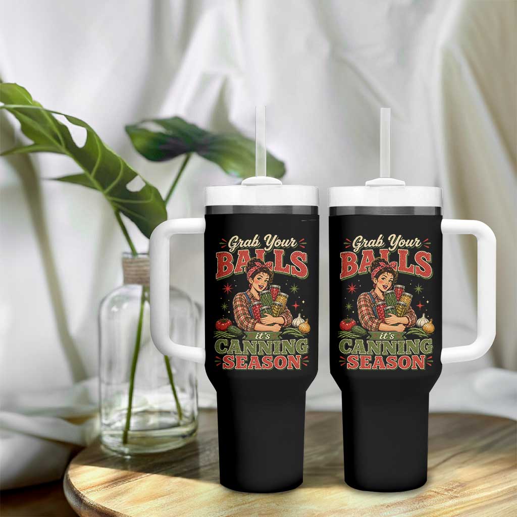 Grab Your Balls Its Canning Season Funny Food Preservation Tumbler With Handle