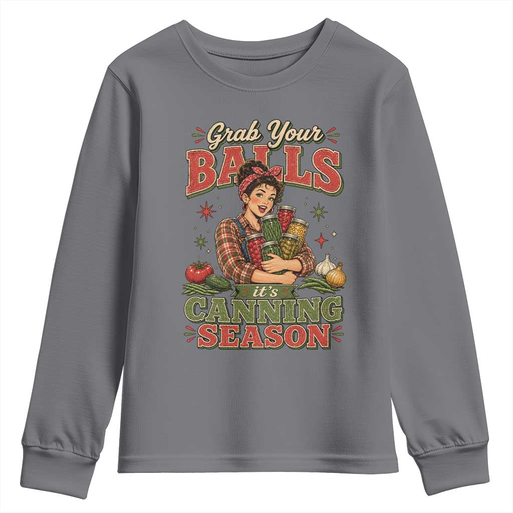 Grab Your Balls Its Canning Season Funny Food Preservation Youth Sweatshirt