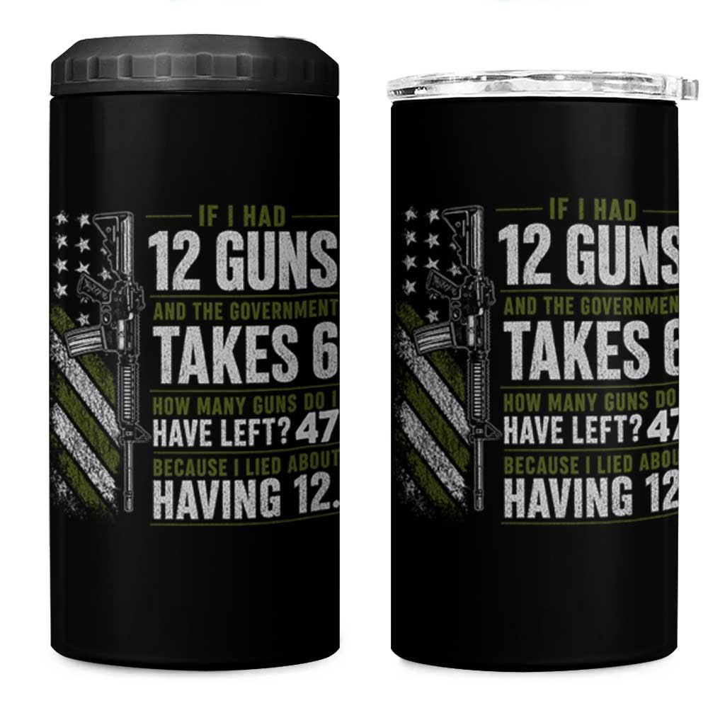 If I Had 12 Guns and The Government Math Second Amendment 4 in 1 Can Cooler Tumbler