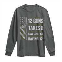 If I Had 12 Guns and The Government Math Second Amendment Long Sleeve Shirt
