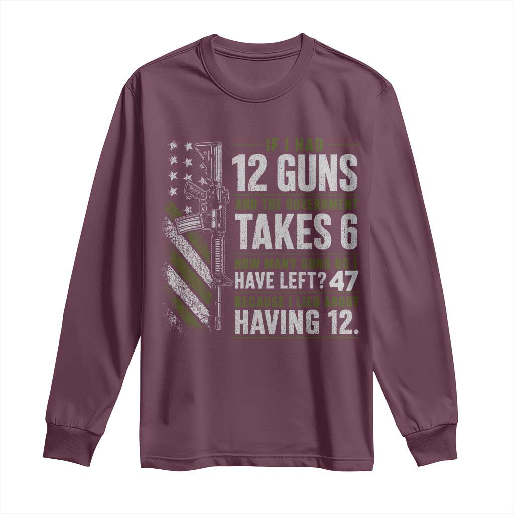 If I Had 12 Guns and The Government Math Second Amendment Long Sleeve Shirt