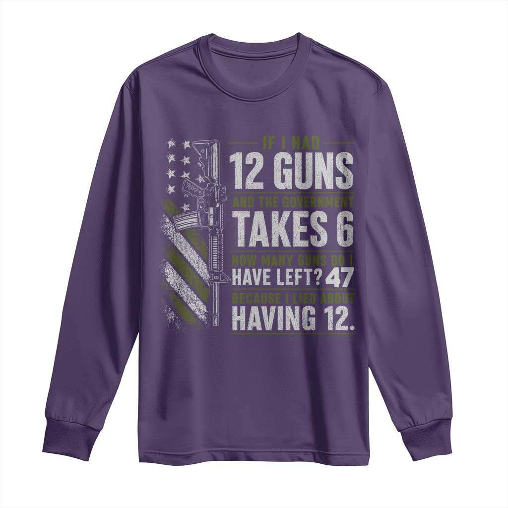 If I Had 12 Guns and The Government Math Second Amendment Long Sleeve Shirt