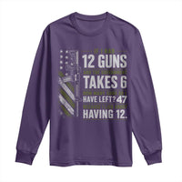 If I Had 12 Guns and The Government Math Second Amendment Long Sleeve Shirt