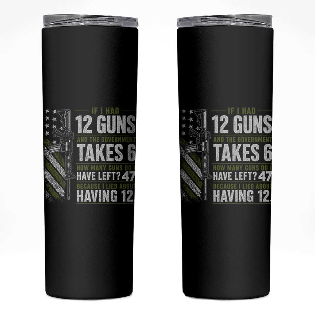 If I Had 12 Guns and The Government Math Second Amendment Skinny Tumbler