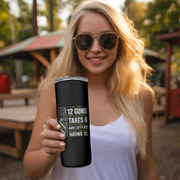If I Had 12 Guns and The Government Math Second Amendment Skinny Tumbler