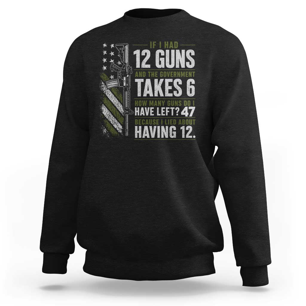 If I Had 12 Guns and The Government Math Second Amendment Sweatshirt