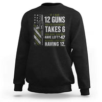 If I Had 12 Guns and The Government Math Second Amendment Sweatshirt