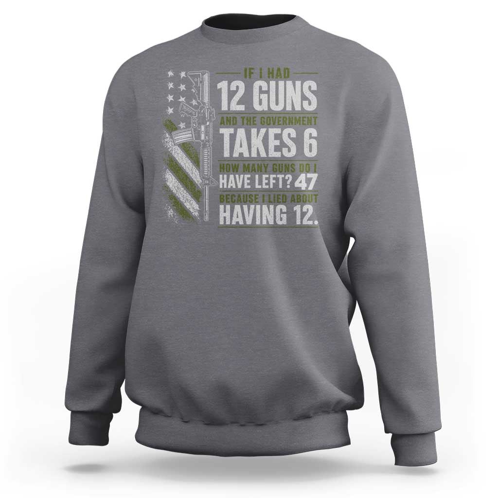 If I Had 12 Guns and The Government Math Second Amendment Sweatshirt